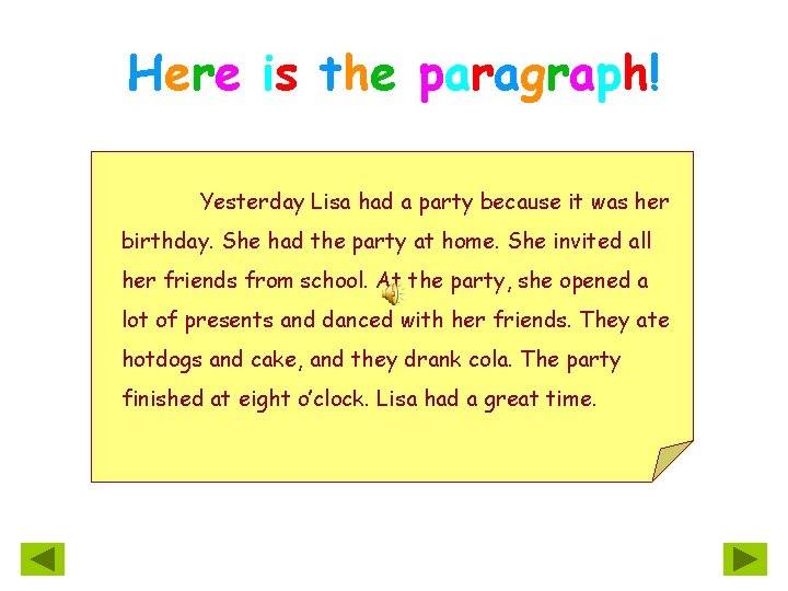 Here is the paragraph! Yesterday Lisa had a party because it was her birthday.