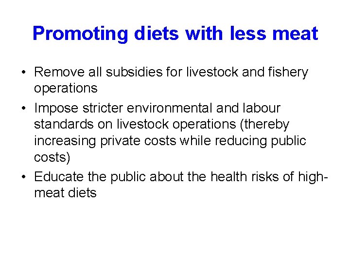 Promoting diets with less meat • Remove all subsidies for livestock and fishery operations