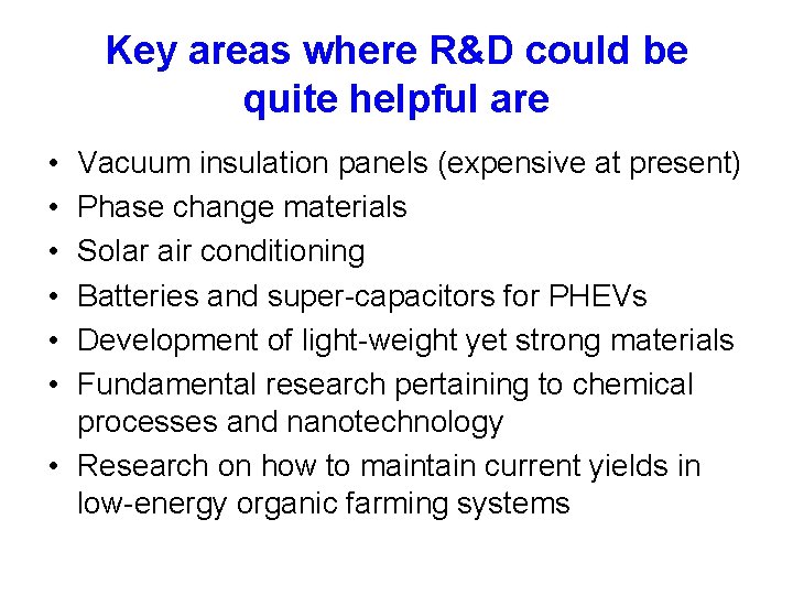 Key areas where R&D could be quite helpful are • • • Vacuum insulation