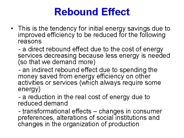 Rebound Effect • This is the tendency for initial energy savings due to improved