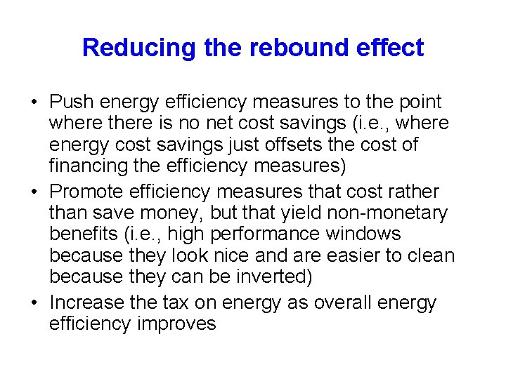 Reducing the rebound effect • Push energy efficiency measures to the point where there