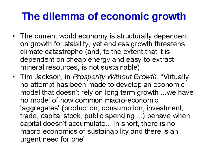 The dilemma of economic growth • The current world economy is structurally dependent on