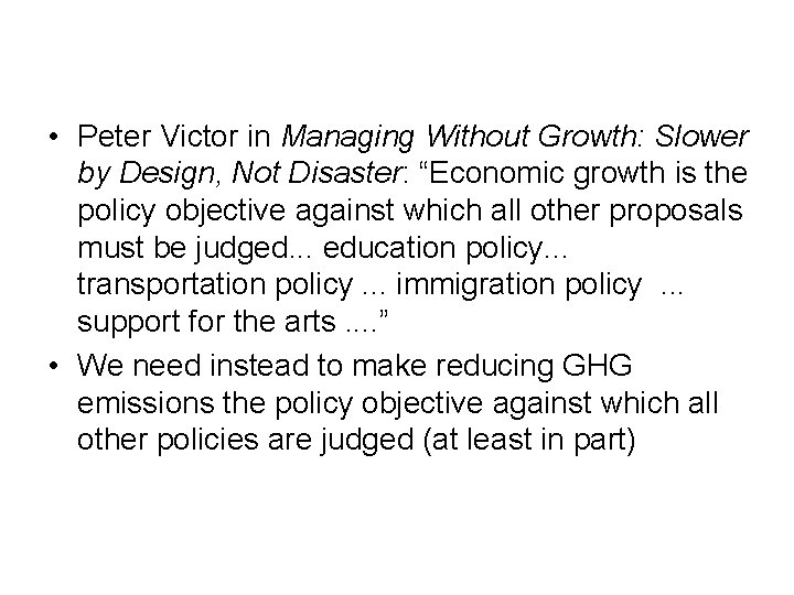  • Peter Victor in Managing Without Growth: Slower by Design, Not Disaster: “Economic