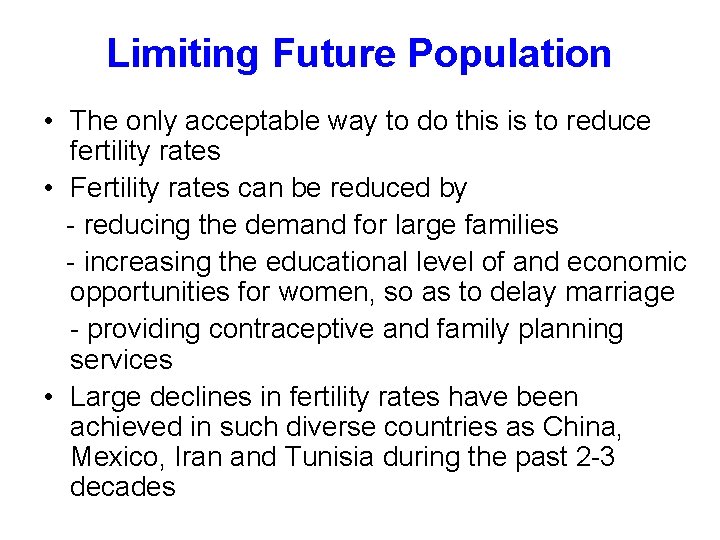 Limiting Future Population • The only acceptable way to do this is to reduce