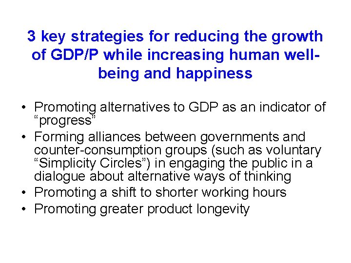3 key strategies for reducing the growth of GDP/P while increasing human wellbeing and