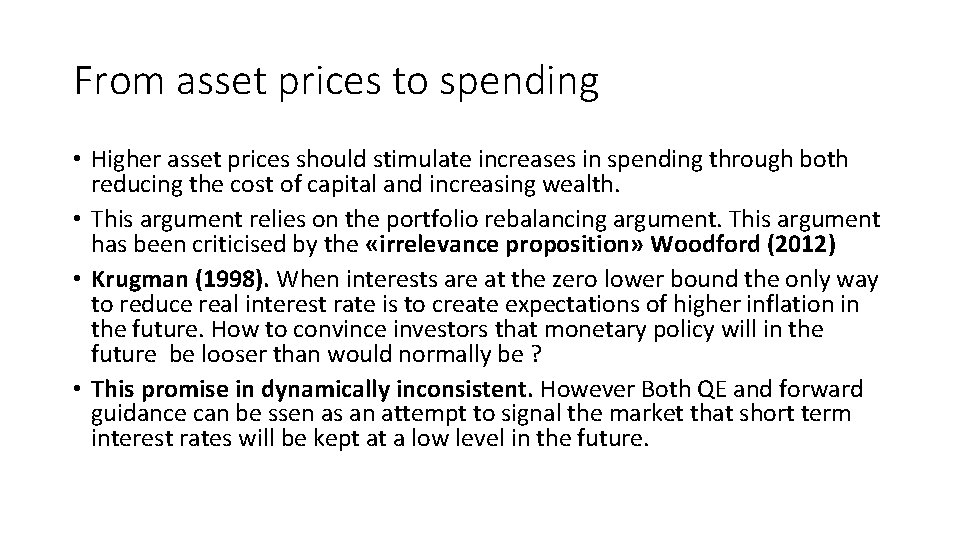 From asset prices to spending • Higher asset prices should stimulate increases in spending