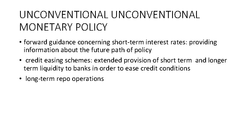 UNCONVENTIONAL MONETARY POLICY • forward guidance concerning short-term interest rates: providing information about the
