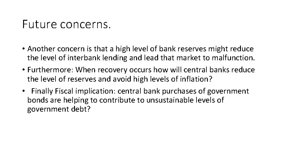 Future concerns. • Another concern is that a high level of bank reserves might
