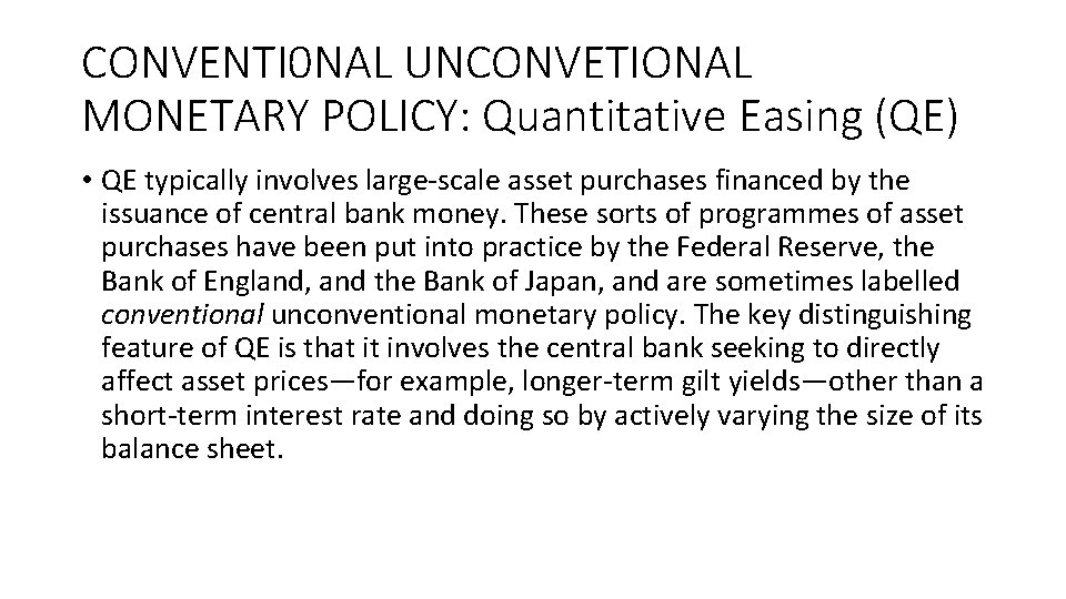 CONVENTI 0 NAL UNCONVETIONAL MONETARY POLICY: Quantitative Easing (QE) • QE typically involves large-scale