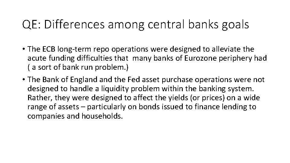 QE: Differences among central banks goals • The ECB long-term repo operations were designed