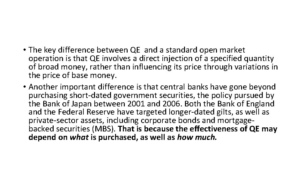  • The key difference between QE and a standard open market operation is
