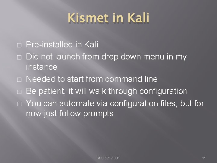 Kismet in Kali � � � Pre-installed in Kali Did not launch from drop
