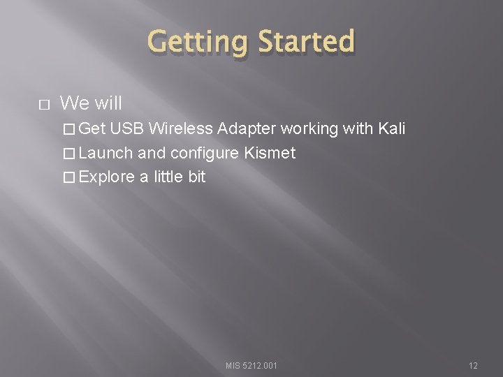 Getting Started � We will � Get USB Wireless Adapter working with Kali �