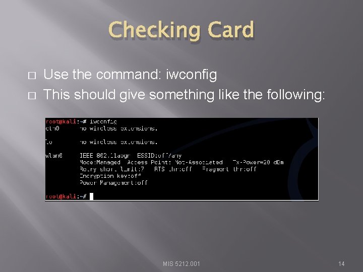 Checking Card � � Use the command: iwconfig This should give something like the