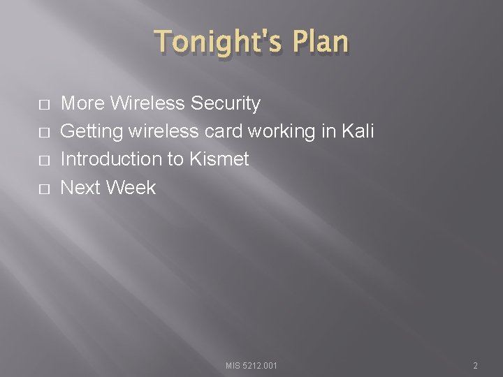 Tonight's Plan � � More Wireless Security Getting wireless card working in Kali Introduction