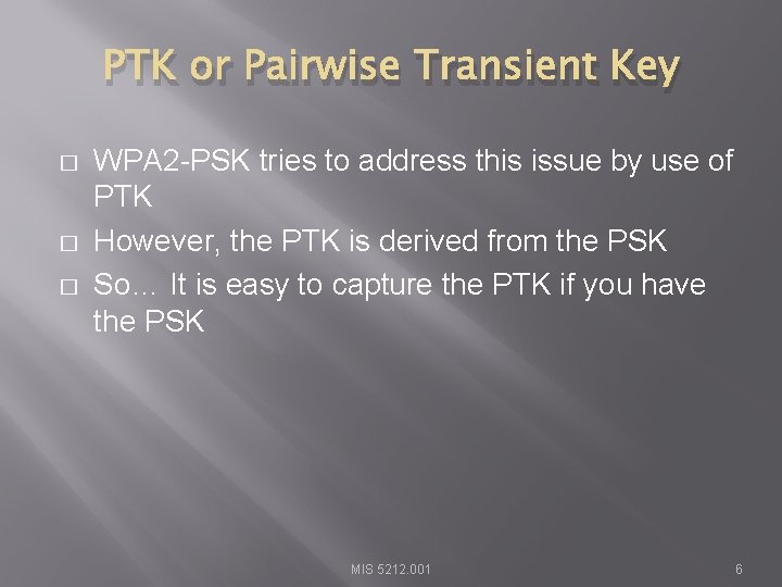 PTK or Pairwise Transient Key � � � WPA 2 -PSK tries to address