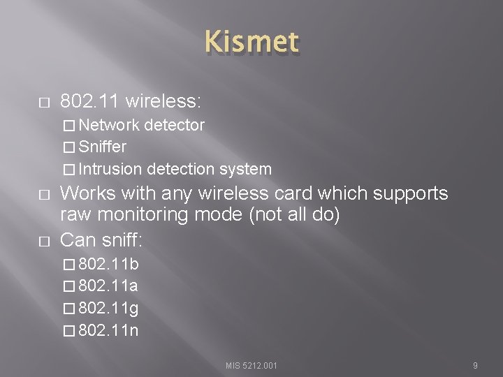 Kismet � 802. 11 wireless: � Network detector � Sniffer � Intrusion � �