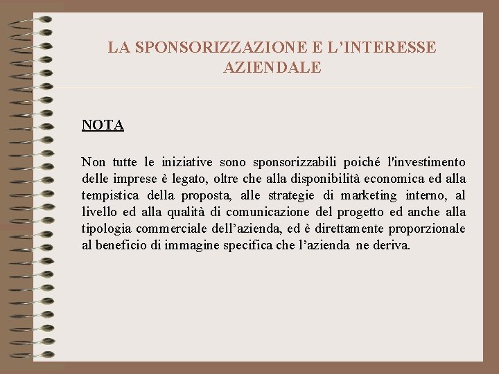 LA SPONSORIZZAZIONE E L’INTERESSE AZIENDALE NOTA Non tutte le iniziative sono sponsorizzabili poiché l'investimento