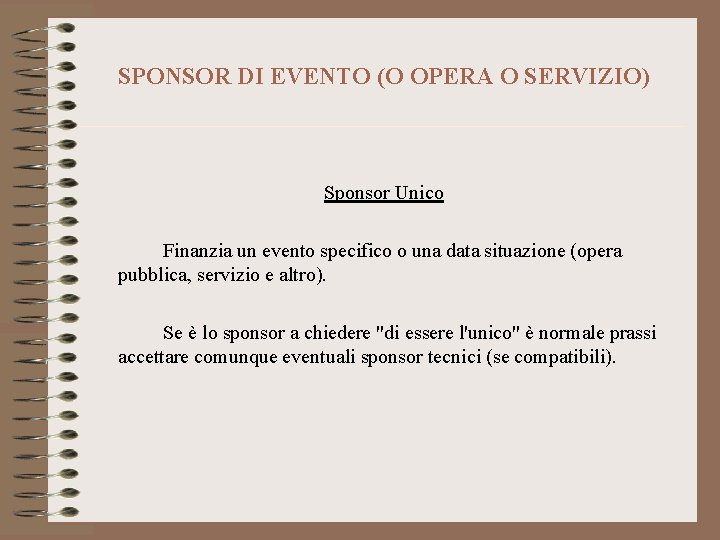 SPONSOR DI EVENTO (O OPERA O SERVIZIO) Sponsor Unico Finanzia un evento specifico o