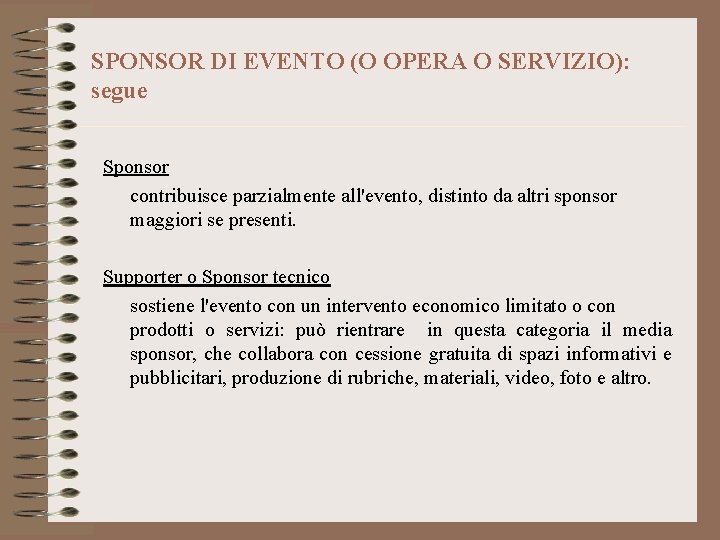 SPONSOR DI EVENTO (O OPERA O SERVIZIO): segue Sponsor contribuisce parzialmente all'evento, distinto da