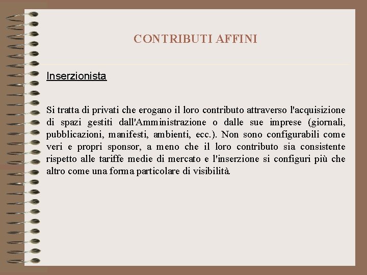 CONTRIBUTI AFFINI Inserzionista Si tratta di privati che erogano il loro contributo attraverso l'acquisizione