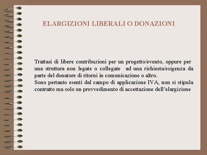 ELARGIZIONI LIBERALI O DONAZIONI Trattasi di libere contribuzioni per un progetto/evento, oppure per una