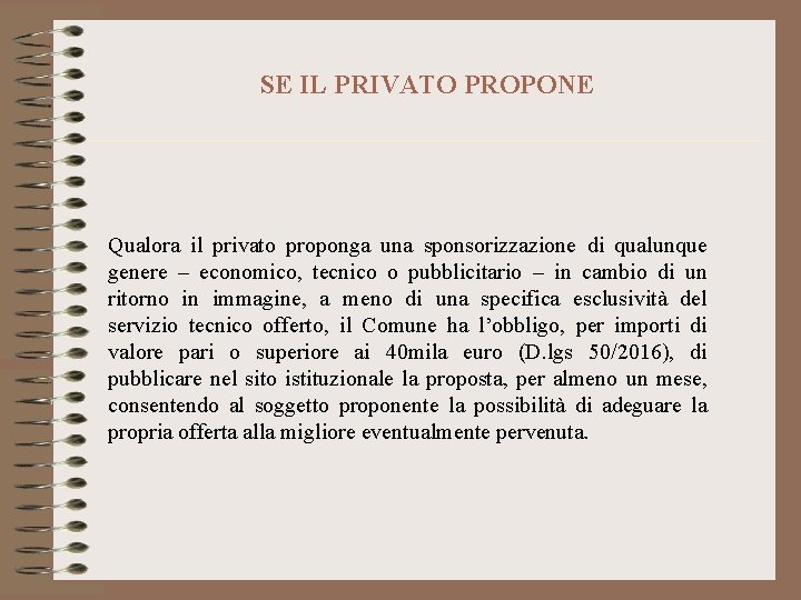 SE IL PRIVATO PROPONE Qualora il privato proponga una sponsorizzazione di qualunque genere –