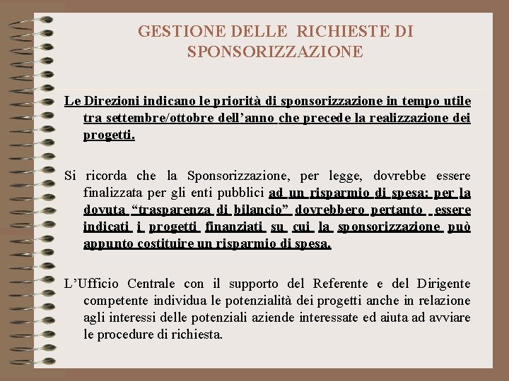 GESTIONE DELLE RICHIESTE DI SPONSORIZZAZIONE Le Direzioni indicano le priorità di sponsorizzazione in tempo