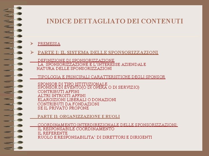 INDICE DETTAGLIATO DEI CONTENUTI Ø PREMESSA Ø PARTE I: IL SISTEMA DELLE SPONSORIZZAZIONI DEFINIZIONE