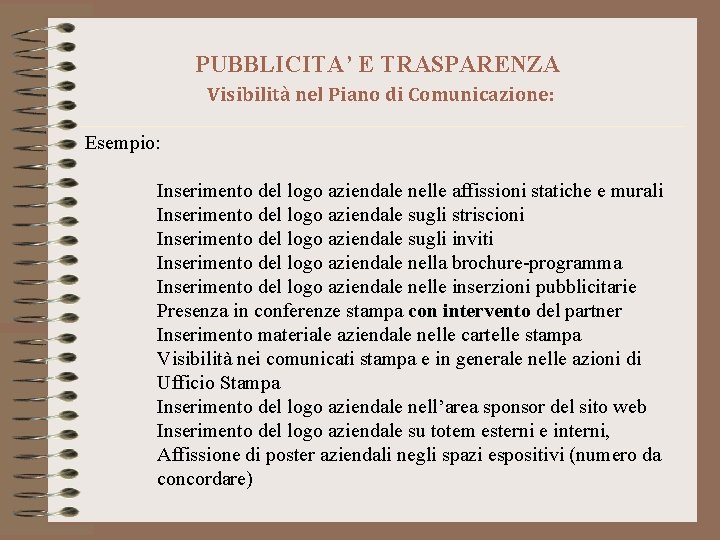 PUBBLICITA’ E TRASPARENZA Visibilità nel Piano di Comunicazione: Esempio: Inserimento del logo aziendale nelle