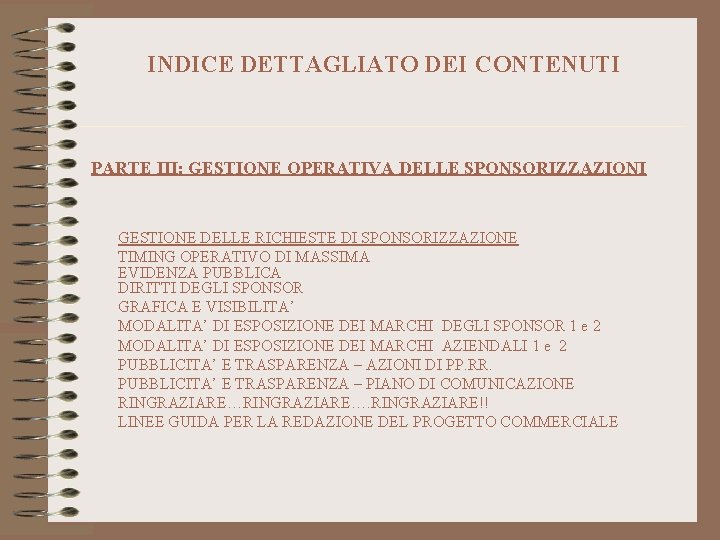 INDICE DETTAGLIATO DEI CONTENUTI PARTE III: GESTIONE OPERATIVA DELLE SPONSORIZZAZIONI GESTIONE DELLE RICHIESTE DI