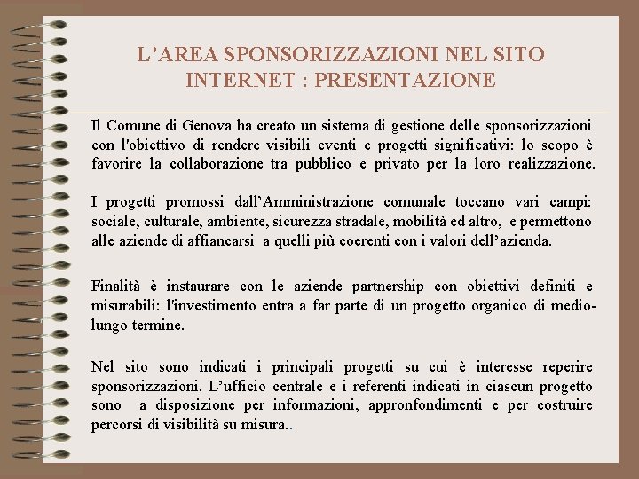 L’AREA SPONSORIZZAZIONI NEL SITO INTERNET : PRESENTAZIONE Il Comune di Genova ha creato un