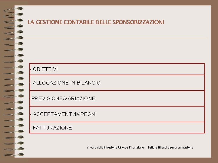 LA GESTIONE CONTABILE DELLE SPONSORIZZAZIONI - OBIETTIVI - ALLOCAZIONE IN BILANCIO -PREVISIONE/VARIAZIONE - ACCERTAMENTI/IMPEGNI