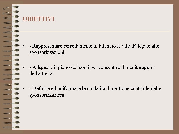 OBIETTIVI • - Rappresentare correttamente in bilancio le attività legate alle sponsorizzazioni • -