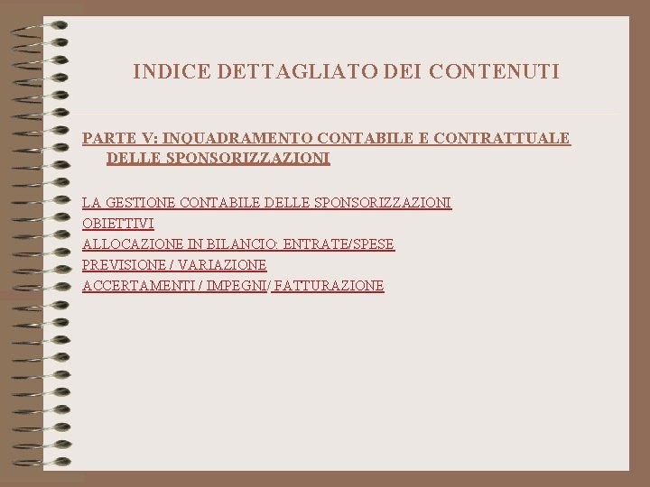 INDICE DETTAGLIATO DEI CONTENUTI PARTE V: INQUADRAMENTO CONTABILE E CONTRATTUALE DELLE SPONSORIZZAZIONI LA GESTIONE