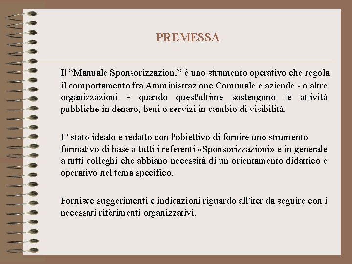 PREMESSA Il “Manuale Sponsorizzazioni” è uno strumento operativo che regola il comportamento fra Amministrazione