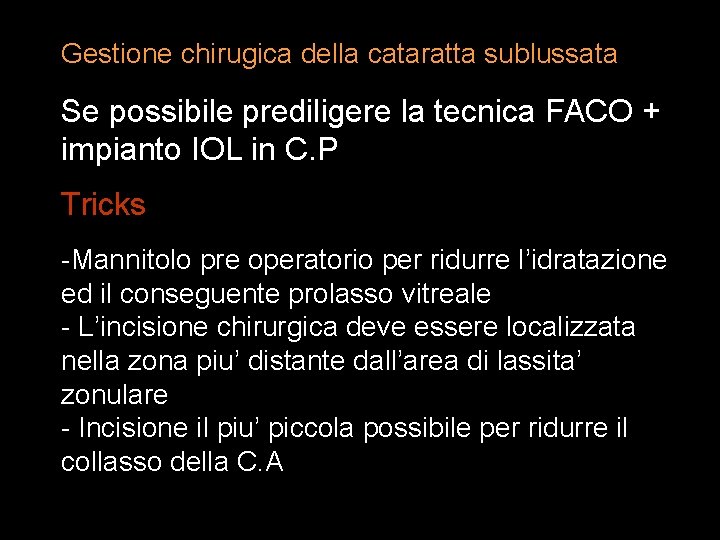 Gestione chirugica della cataratta sublussata Se possibile prediligere la tecnica FACO + impianto IOL