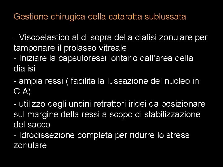 Gestione chirugica della cataratta sublussata - Viscoelastico al di sopra della dialisi zonulare per