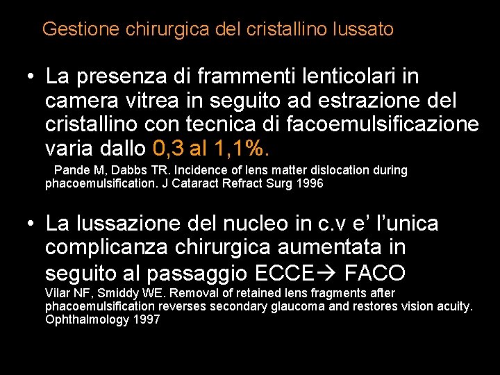 Gestione chirurgica del cristallino lussato • La presenza di frammenti lenticolari in camera vitrea