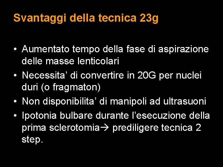 Svantaggi della tecnica 23 g • Aumentato tempo della fase di aspirazione delle masse