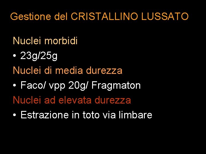 Gestione del CRISTALLINO LUSSATO Nuclei morbidi • 23 g/25 g Nuclei di media durezza