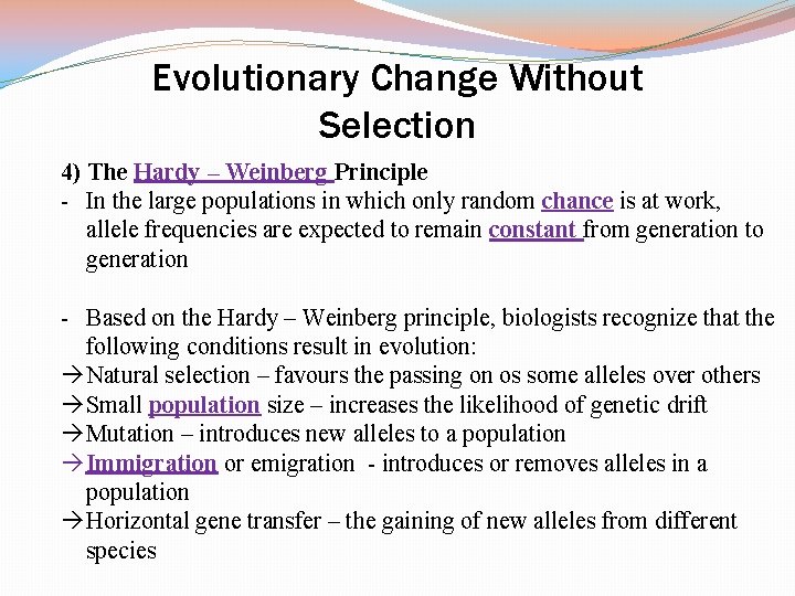 Evolutionary Change Without Selection 4) The Hardy – Weinberg Principle - In the large