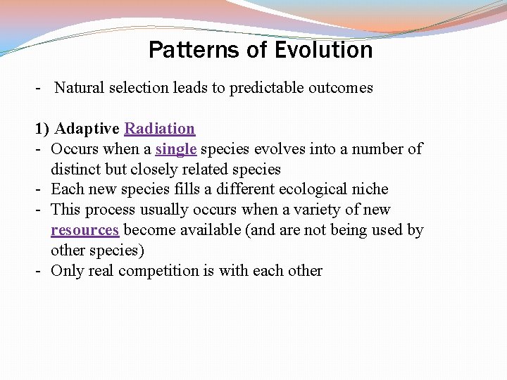 Patterns of Evolution - Natural selection leads to predictable outcomes 1) Adaptive Radiation -