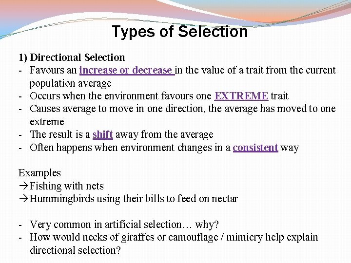 Types of Selection 1) Directional Selection - Favours an increase or decrease in the