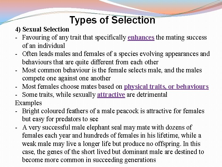 Types of Selection 4) Sexual Selection - Favouring of any trait that specifically enhances