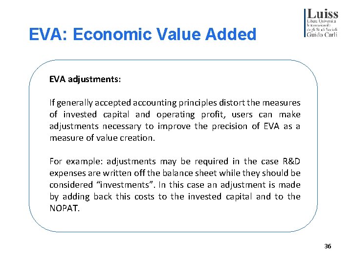 EVA: Economic Value Added EVA adjustments: If generally accepted accounting principles distort the measures