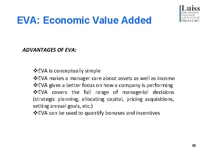 EVA: Economic Value Added ADVANTAGES OF EVA: v. EVA is conceptually simple v. EVA