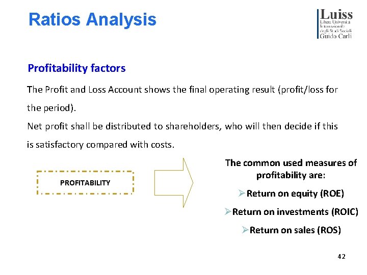 Ratios Analysis Profitability factors The Profit and Loss Account shows the final operating result