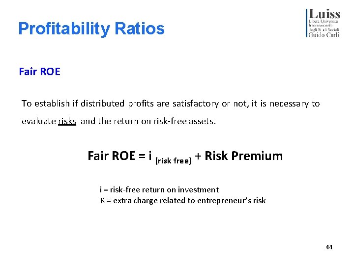 Profitability Ratios Fair ROE To establish if distributed profits are satisfactory or not, it