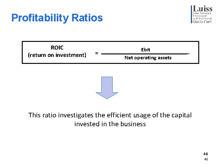 Profitability Ratios ROIC (return on investment) = Ebit Net operating assets This ratio investigates